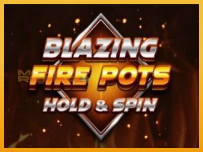 Blazing Fire Pots Hold & Spin